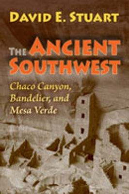 The Ancient Southwest: Chaco Canyon, Bandelier, and Mesa Verde - Paperback | Diverse Reads