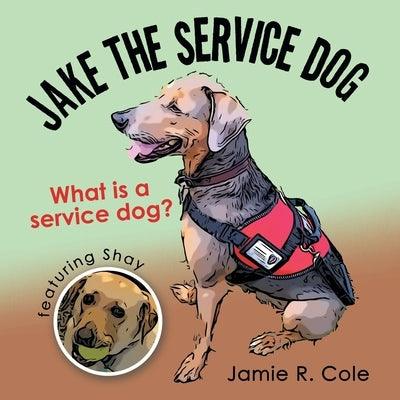 Jake the Service Dog: What Is a Service Dog? - Paperback | Diverse Reads