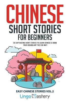 Chinese Short Stories for Beginners: 20 Captivating Short Stories to Learn Chinese & Grow Your Vocabulary the Fun Way! - Paperback | Diverse Reads