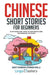 Chinese Short Stories for Beginners: 20 Captivating Short Stories to Learn Chinese & Grow Your Vocabulary the Fun Way! - Paperback | Diverse Reads
