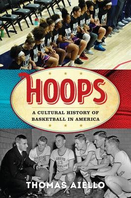 Hoops: A Cultural History of Basketball in America - Hardcover |  Diverse Reads