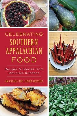 Celebrating Southern Appalachian Food: Recipes & Stories from Mountain Kitchens - Paperback | Diverse Reads