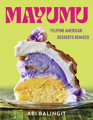 Mayumu: Filipino American Desserts Remixed - Hardcover | Diverse Reads