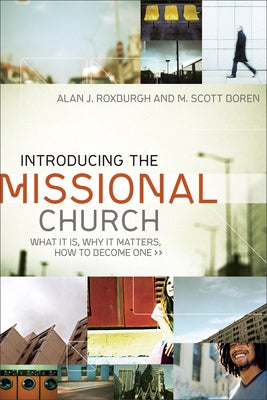 Introducing the Missional Church: What It Is, Why It Matters, How to Become One - Paperback | Diverse Reads