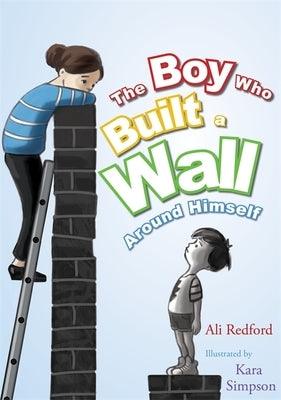 The Boy Who Built a Wall Around Himself - Hardcover | Diverse Reads