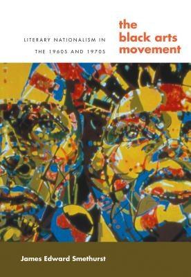 The Black Arts Movement: Literary Nationalism in the 1960s and 1970s - Paperback |  Diverse Reads