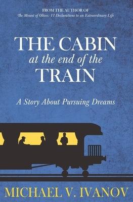 The Cabin at the End of the Train: A Story About Pursuing Dreams - Paperback | Diverse Reads
