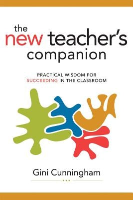 The New Teacher's Companion: Practical Wisdom for Succeeding in the Classroom - Paperback | Diverse Reads