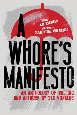 A Whore's Manifesto: An Anthology of Writing and Artwork by Sex Workers - Paperback | Diverse Reads