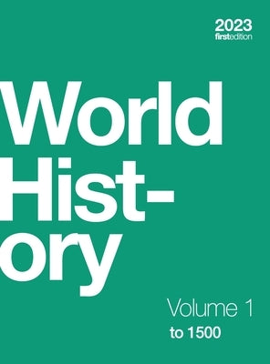 World History, Volume 1: to 1500 (hardcover, full color) - Hardcover | Diverse Reads