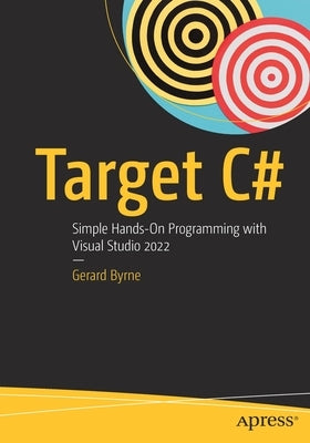 Target C#: Simple Hands-On Programming with Visual Studio 2022 - Paperback | Diverse Reads