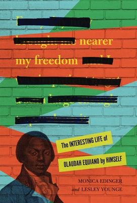 Nearer My Freedom: The Interesting Life of Olaudah Equiano by Himself - Library Binding | Diverse Reads