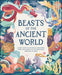 Beasts of the Ancient World: A Kids' Guide to Mythical Creatures, from the Sphinx to the Minotaur, Dragons to Baku - Hardcover | Diverse Reads