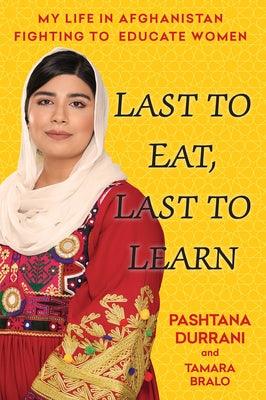 Last to Eat, Last to Learn: My Life in Afghanistan Fighting to Educate Women - Hardcover | Diverse Reads