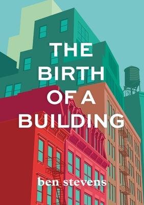 The Birth of a Building: From Conception to Delivery - Paperback | Diverse Reads