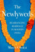 The Newlyweds: Rearranging Marriage in Modern India - Hardcover | Diverse Reads