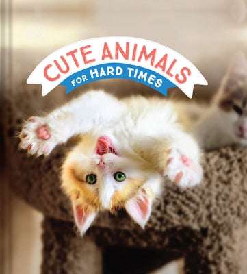 Cute Animals for Hard Times - Hardcover | Diverse Reads