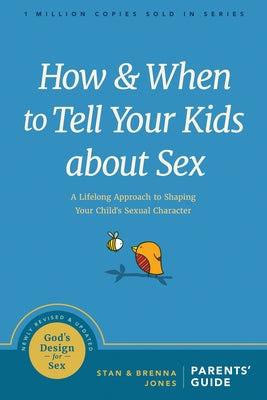 How and When to Tell Your Kids about Sex: A Lifelong Approach to Shaping Your Child's Sexual Character - Paperback | Diverse Reads