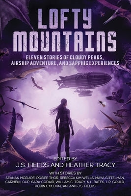 Lofty Mountains: Eleven Stories of Cloudy Peaks, Airship Adventure, and Sapphic Experiences - Paperback | Diverse Reads