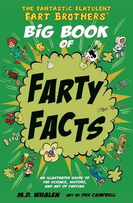 The Fantastic Flatulent Fart Brothers' Big Book of Farty Facts: An illustrated guide to the science, history, and art of farting; US edition - Paperback | Diverse Reads