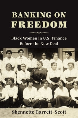 Banking on Freedom: Black Women in U.S. Finance Before the New Deal - Paperback | Diverse Reads