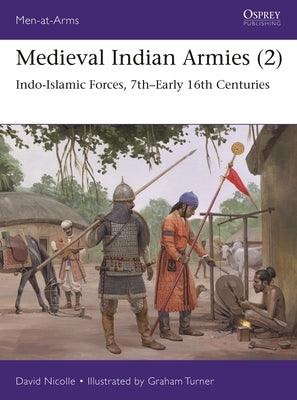 Medieval Indian Armies (2): Indo-Islamic Forces, 7th-Early 16th Centuries - Paperback | Diverse Reads