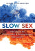 Slow Sex: The Path to Fulfilling and Sustainable Sexuality - Paperback | Diverse Reads