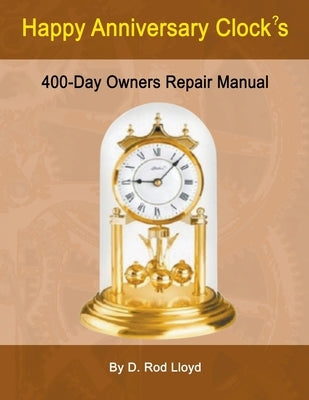 Happy Anniversary Clocks, 400-Day Owners Repair Manual - Paperback | Diverse Reads
