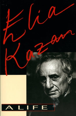 Elia Kazan: A Life - Paperback | Diverse Reads