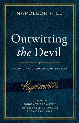 Outwitting the Devil: The Complete Text, Reproduced from Napoleon Hill's Original Manuscript, Including Never-Before-Published Content - Paperback | Diverse Reads