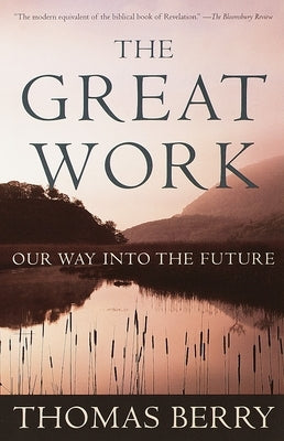 The Great Work: Our Way into the Future - Paperback | Diverse Reads
