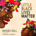 Little Black Lives Matter - Hardcover |  Diverse Reads