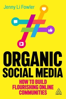 Organic Social Media: How to Build Flourishing Online Communities - Hardcover | Diverse Reads