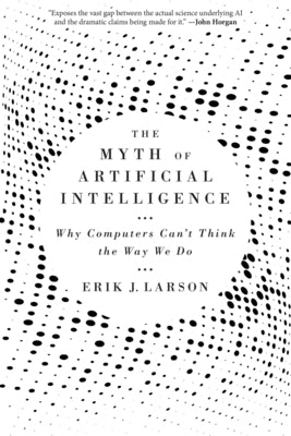 The Myth of Artificial Intelligence: Why Computers Can't Think the Way We Do - Paperback | Diverse Reads