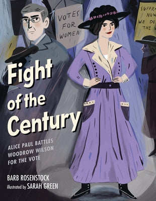 Fight of the Century: Alice Paul Battles Woodrow Wilson for the Vote - Hardcover | Diverse Reads