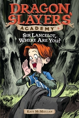 Sir Lancelot, Where Are You? (Dragon Slayers' Academy Series #6) - Paperback | Diverse Reads