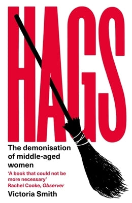 Hags: The Demonisation of Middle-Aged Women - Hardcover | Diverse Reads