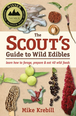 The Scout's Guide to Wild Edibles: Learn How to Forage, Prepare & Eat 40 Wild Foods - Paperback | Diverse Reads