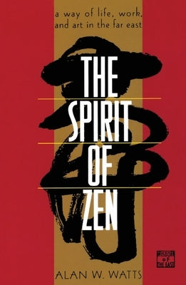 The Spirit of Zen: A Way of Life, Work, and Art in the Far East - Paperback | Diverse Reads