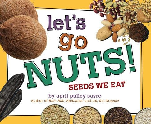 Let's Go Nuts!: Seeds We Eat - Hardcover | Diverse Reads