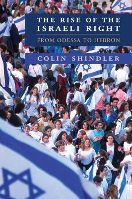 The Rise of the Israeli Right: From Odessa to Hebron - Paperback | Diverse Reads