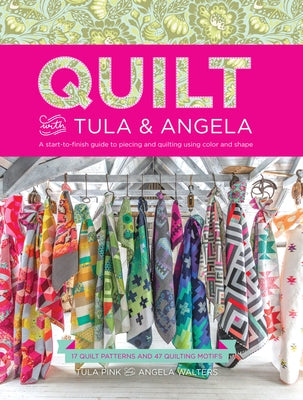 Quilt with Tula and Angela: A Start-to-Finish Guide to Piecing and Quilting Using Color and Shape - Paperback | Diverse Reads