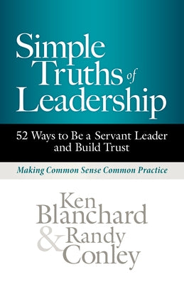 Simple Truths of Leadership: 52 Ways to Be a Servant Leader and Build Trust - Hardcover | Diverse Reads