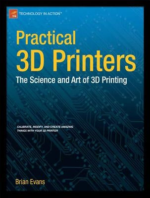 Practical 3D Printers: The Science and Art of 3D Printing - Paperback | Diverse Reads