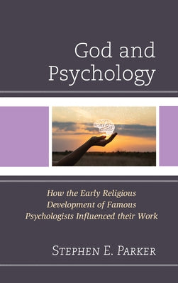 God and Psychology: How the Early Religious Development of Famous Psychologists Influenced their Work - Hardcover | Diverse Reads