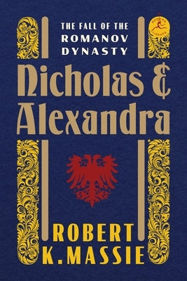 Nicholas and Alexandra: The Fall of the Romanov Dynasty - Hardcover | Diverse Reads