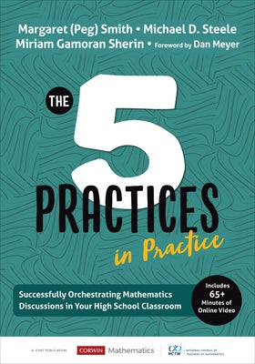 The Five Practices in Practice [High School]: Successfully Orchestrating Mathematics Discussions in Your High School Classroom / Edition 1 - Paperback | Diverse Reads