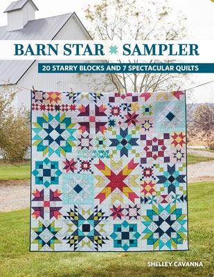 Barn Star Sampler: 20 Starry Blocks and 7 Spectacular Quilts - Paperback | Diverse Reads