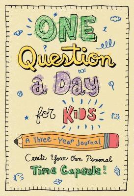 One Question a Day for Kids: A Three-Year Journal: Create Your Own Personal Time Capsule - Hardcover | Diverse Reads