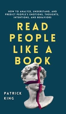 Read People Like a Book: How to Analyze, Understand, and Predict People's Emotions, Thoughts, Intentions, and Behaviors - Hardcover | Diverse Reads